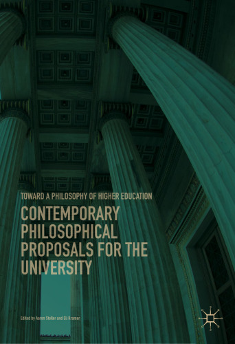  Contemporary Philosophical Proposals for the University: Toward a Philosophy of Higher Education