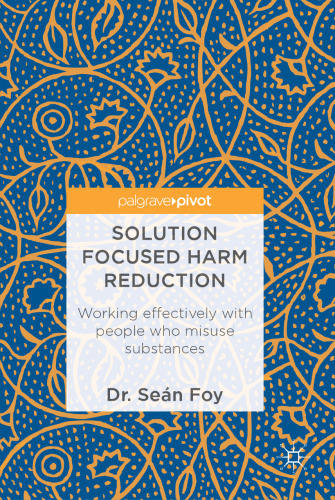  Solution Focused Harm Reduction: Working effectively with people who misuse substances