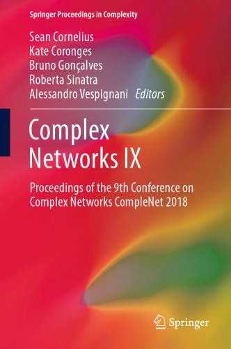  Complex Networks IX: Proceedings of the 9th Conference on Complex Networks CompleNet 2018