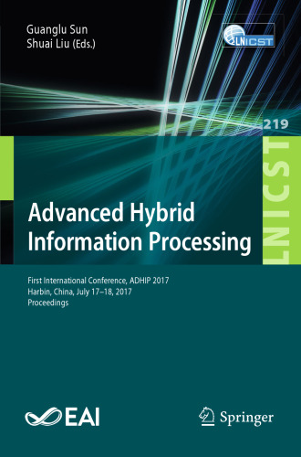  Advanced Hybrid Information Processing: First International Conference, ADHIP 2017, Harbin, China, July 17–18, 2017, Proceedings