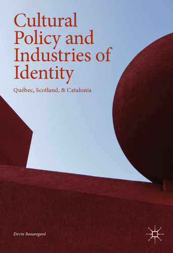  Cultural Policy and Industries of Identity: Québec, Scotland, & Catalonia