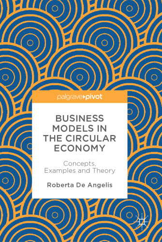  Business Models in the Circular Economy: Concepts, Examples and Theory