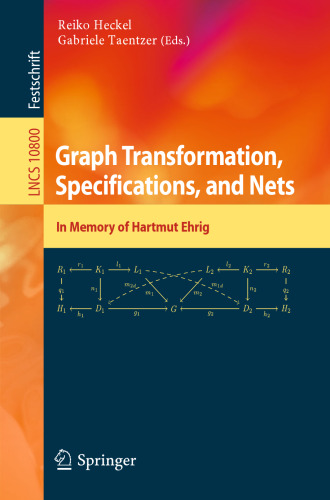  Graph Transformation, Specifications, and Nets: In Memory of Hartmut Ehrig