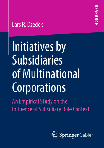  Initiatives by Subsidiaries of Multinational Corporations: An Empirical Study on the Influence of Subsidiary Role Context