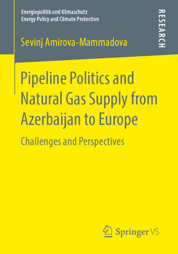  Pipeline Politics and Natural Gas Supply from Azerbaijan to Europe: Challenges and Perspectives