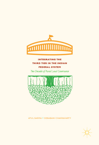  Integrating the Third Tier in the Indian Federal System: Two Decades of Rural Local Governance