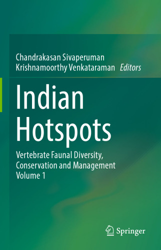 Indian Hotspots : Vertebrate Faunal Diversity, Conservation and Management, Volume 1