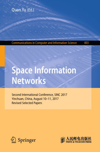  Space Information Networks: Second International Conference, SINC 2017, Yinchuan, China, August 10-11, 2017, Revised Selected Papers