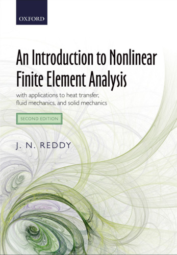 An Introduction to Nonlinear Finite Element Analysis: with applications to heat transfer, fluid mechanics, and solid mechanics