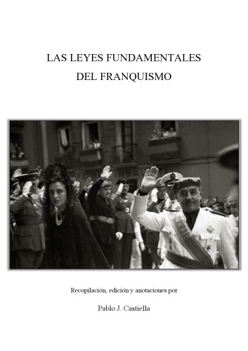 Las leyes fundamentales del franquismo. Recopilación y edición digital