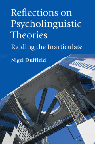 Reflections on Psycholinguistic Theories: Raiding the Inarticulate