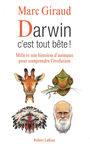 Darwin, c’est tout bête ! Mille et une histoires d’animaux pour comprendre l’évolution