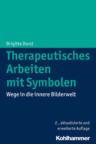 Therapeutisches Arbeiten Mit Symbolen: Wege in Die Innere Bilderwelt (German Edition)