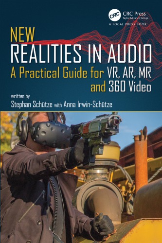 New realities in audio : a practical guide for VR, AR, MR and 360 video