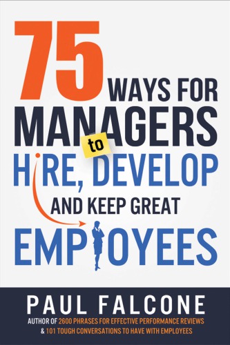 75 ways for managers to hire, develop, and keep great employees