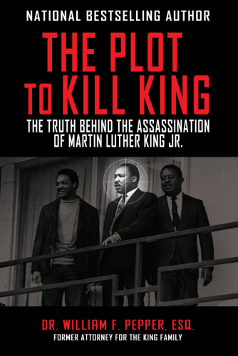 The Plot to Kill King - The Truth Behind the Assassination of Martin Luther King Jr.