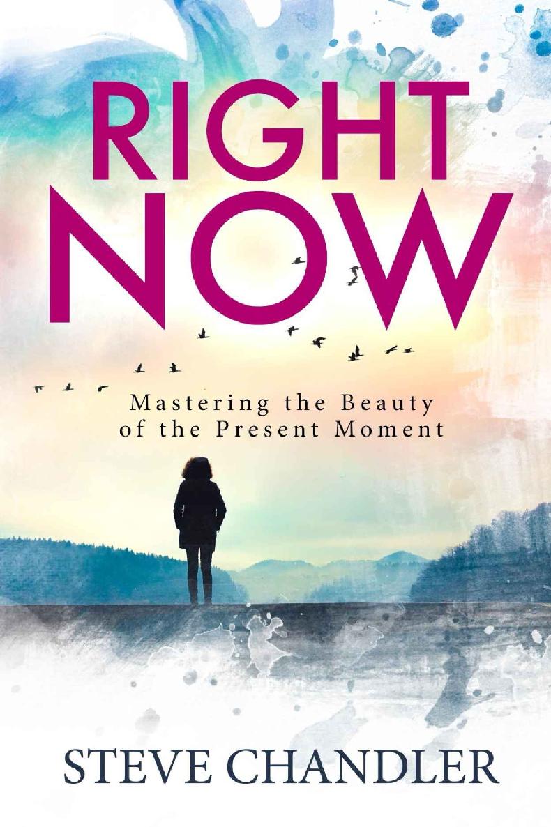 Right Now: Mastering the Beauty of the Present Moment