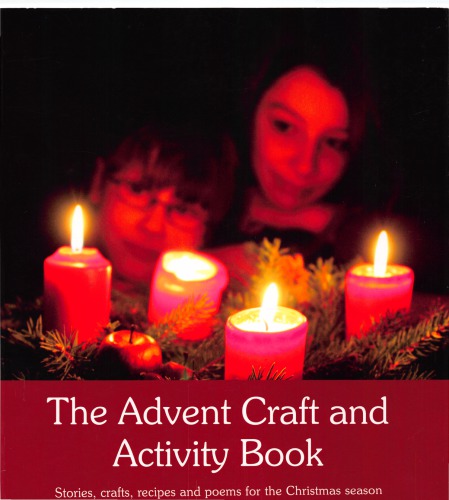 The Advent Craft and Activity Book Stories, crafts, recipes and poems for the Christmas season