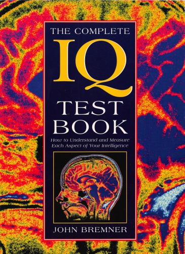 The Complete IQ Test Book How to Understand and Measure Each Aspect of Your Intelligence