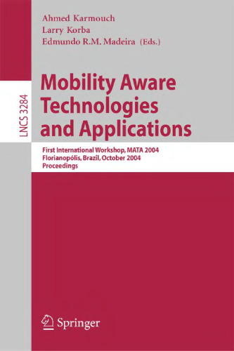 Mobility Aware Technologies and Applications: First International Workshop, MATA 2004, Florianópolis, Brazil, October 20-22, 2004. Proceedings