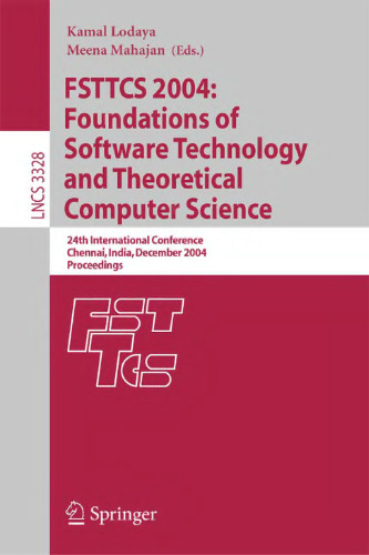 FSTTCS 2004: Foundations of Software Technology and Theoretical Computer Science: 24th International Conference, Chennai, India, December 16-18, 2004. Proceedings