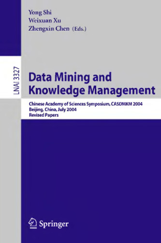 Data Mining and Knowledge Management: Chinese Academy of Sciences Symposium CASDMKM 2004, Beijing, China, July 12-14, 2004. Revised Papers