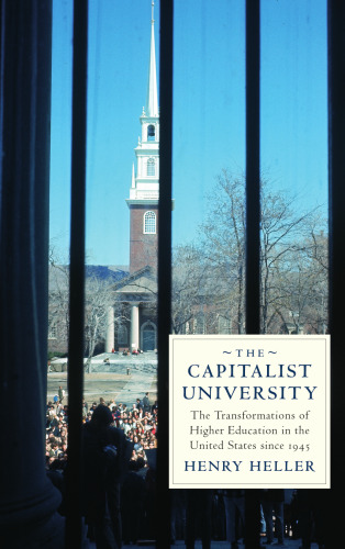 The Capitalist University: The Transformations of Higher Education in the United States, 1945-2016