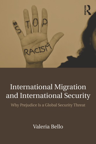 International Migration and International Security: Why Prejudice Is a Global Security Threat