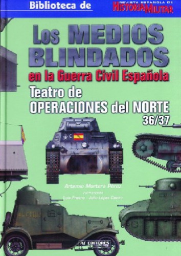 Los Medios Blindados en la Guerra Civil Española Teatro de operaciones del Norte 1936-1937