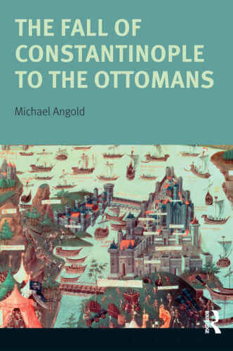 The Fall of Constantinople to the Ottomans: Context and Consequences