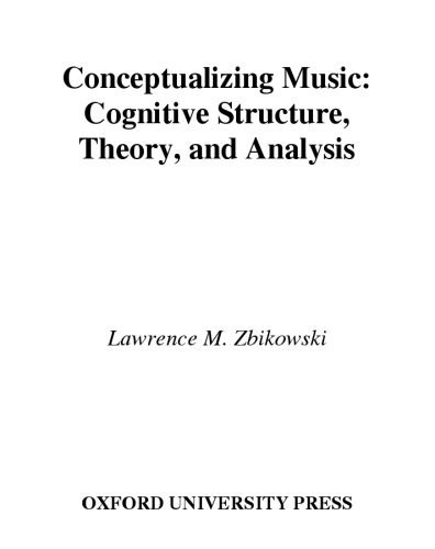 Conceptualizing Music: Cognitive Structure, Theory, and Analysis (Ams Studies in Music Series)