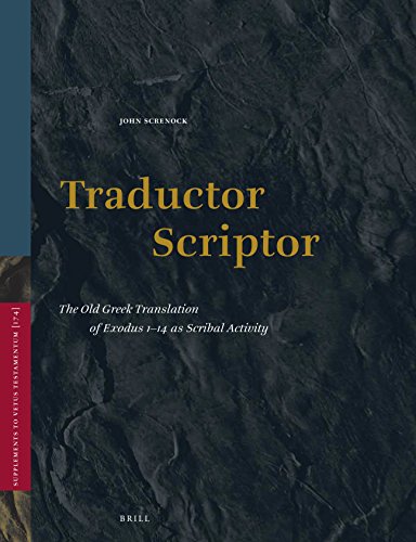 Traductor Scriptor: The Old Greek Translation of Exodus 1–14 as Scribal Activity