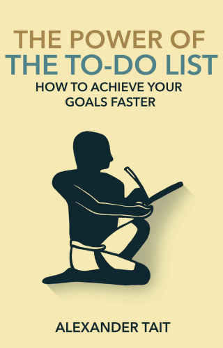 The Power of The To-Do List: How to Achieve Your Goals Faster