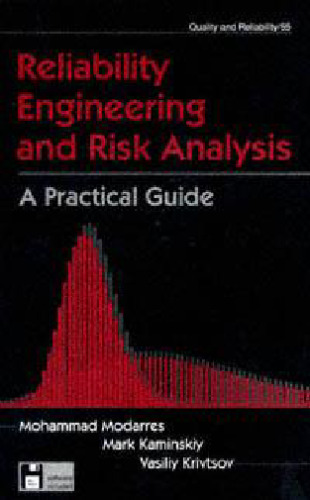 Reliability Engineering and Risk Analysis: A Practical Guide (Quality and Reliability, 55)