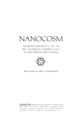 Nanocosm: Nanotechnology and the Big Changes Coming from the Inconceivably Small