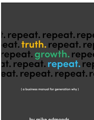 Truth. Growth. Repeat.: A Business Manual for Generation Why