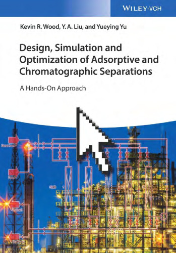 Design, Simulation and Optimization of Adsorptive and Chromatographic Separations: A Hands-On Approach