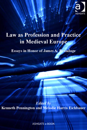 Law as Profession and Practice in Medieval Europe: Essays in Honor of James A. Brundage