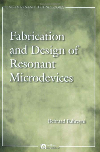 Fabrication & Design of Resonant Microdevices (Micro and Nano Technologies)