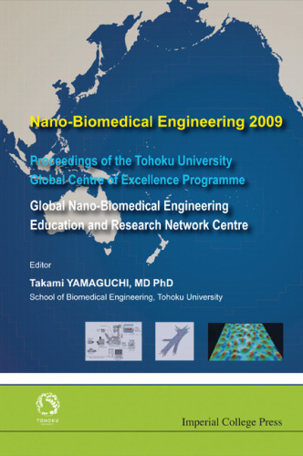 Nano-Biomedical Engineering 2009: Proceedings of the Tohoku University Global Center of Excellence Program, Global Nano-Biomedical Engineering Education and Research Network Centre, Se