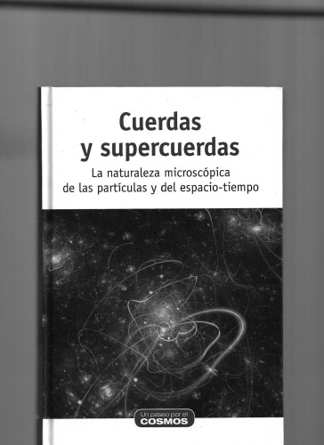 Cuerdas y Supercuerdas - La naturaleza microcópica de las partículas y del espacio-tiempo