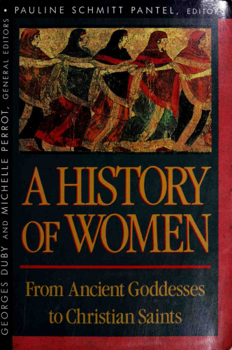 History of Women in the West, Volume I: From Ancient Goddesses to Christian Saints