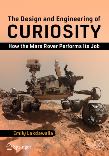 The Design and Engineering of Curiosity: How the Mars Rover Performs Its Job