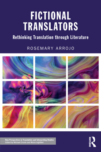 Fictional Translators: Rethinking Translation through Literature