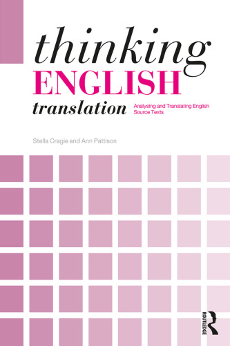 Thinking English Translation: Analysing and Translating English Source Texts