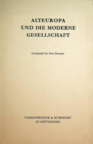 Alteuropa und die moderne Gesellschaft: Festschrift für Otto Brunner