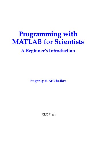 Programming with MatLab for Scientists. A Beginner’s Introduction