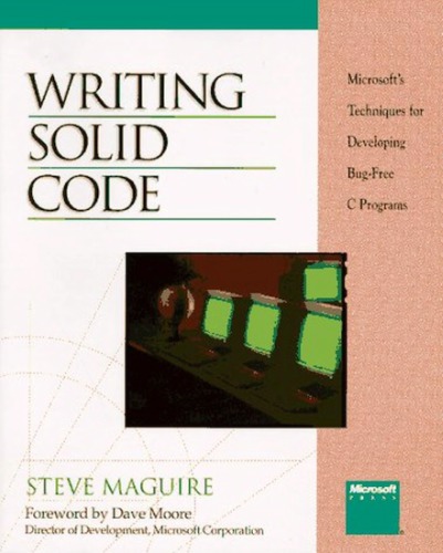 Writing Solid Code: Microsoft’s Techniques for Developing Bug-Free C Programs