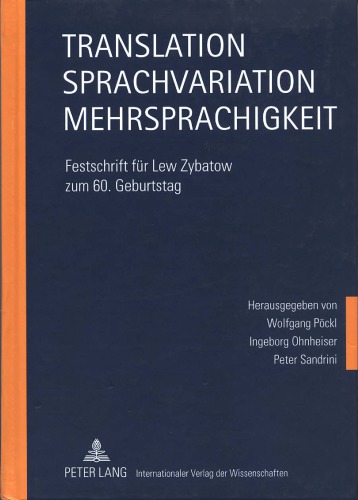 Translation - Sprachvariation - Mehrsprachigkeit. Festschrift für Lew Zybatow zum 60. Geburtstag