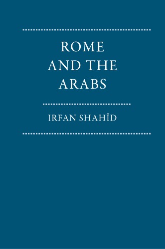 Rome and the Arabs: a prolegomenon to the study of Byzantium and the Arabs